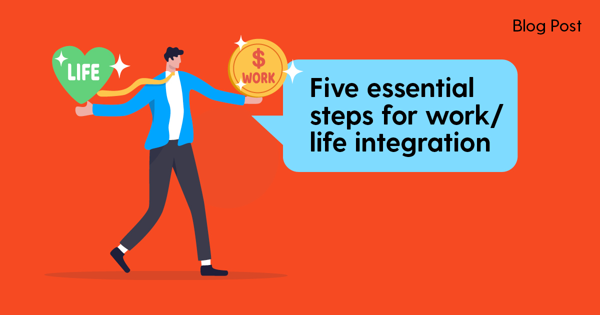 Five essential steps for work-life integration