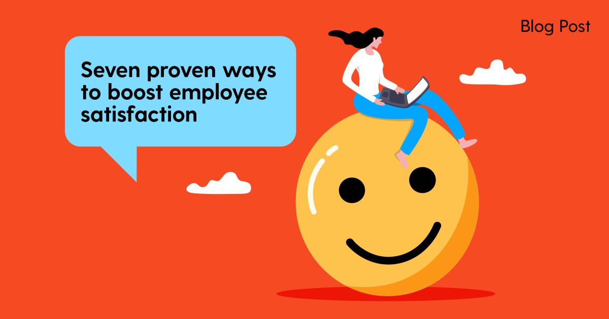 Seven proven ways to boost employee satisfaction