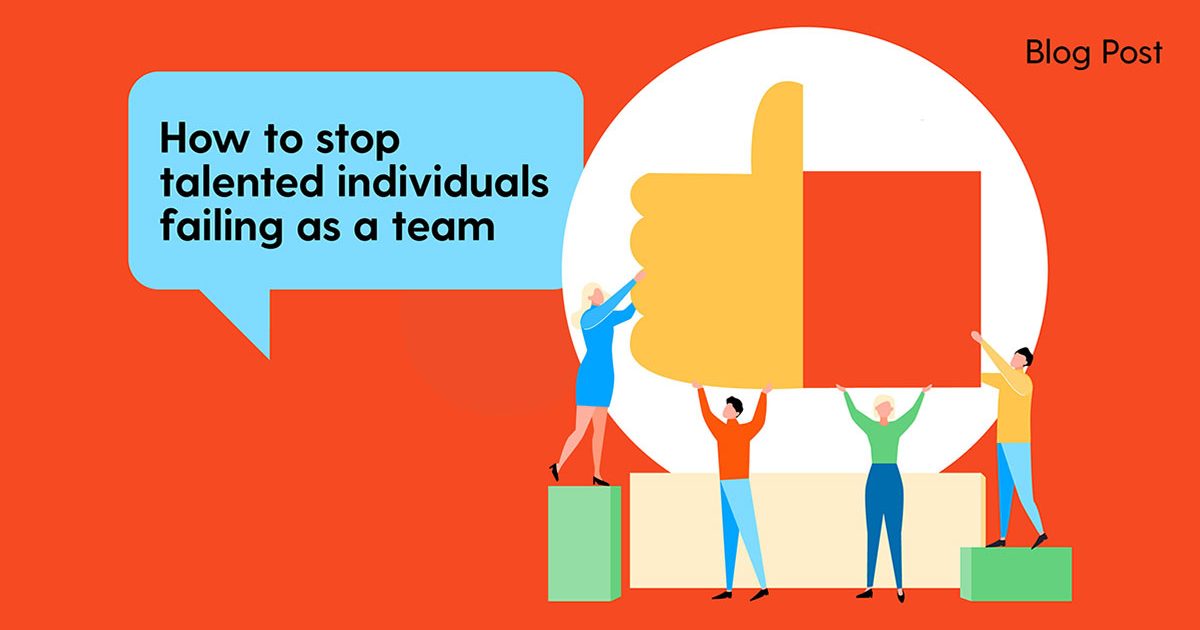 How to stop talented individuals failing as a team