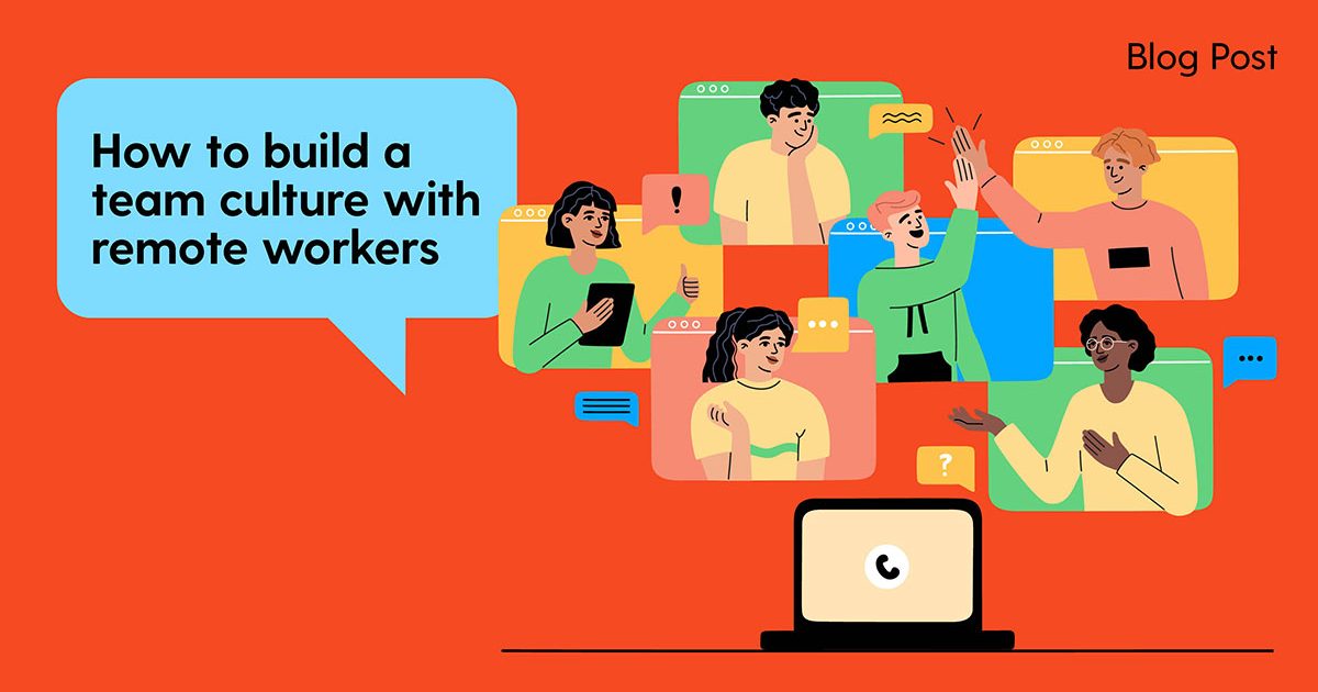 How to build a team culture with remote workers