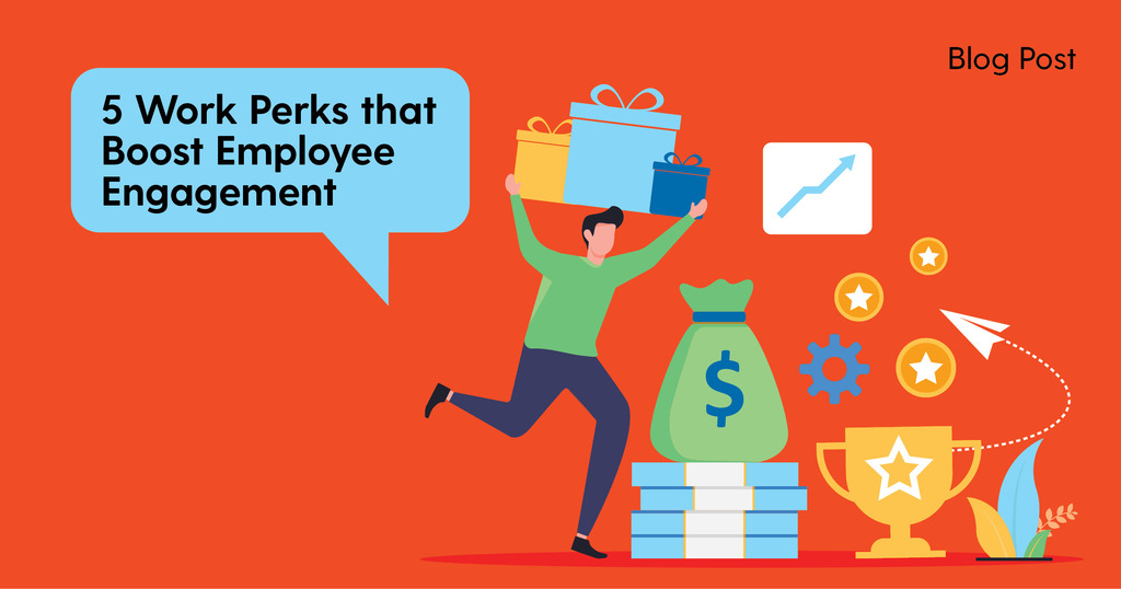 5 Work Perks that Boost Employee Engagement Boost