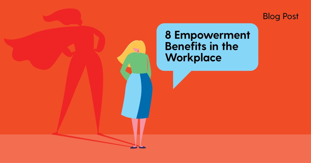 8 Empowerment Benefits in the Workplace