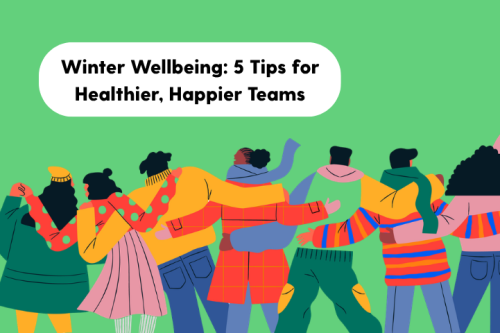 Article: Winter Wellbeing: 5 Tips for Healthier, Happier Teams