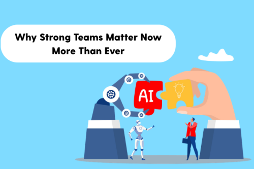 Article: Why Strong Teams Matter Now More Than Ever